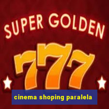 cinema shoping paralela